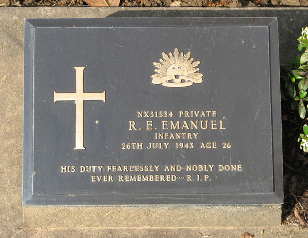 NX31534 - EMANUEL, Ronald Eric, Pte.
Kanchanaburi War Cemetery Collective Grave 1.O.4-43

NX31534 - PRIVATE
R.E. EMANUEL
INFANTRY
26TH JULY 1943 AGE 26

HIS DUTY FEARLESSLY AND NOBLY DONE
EVER REMEMBERED...R.I.P.
Keywords: 100731b