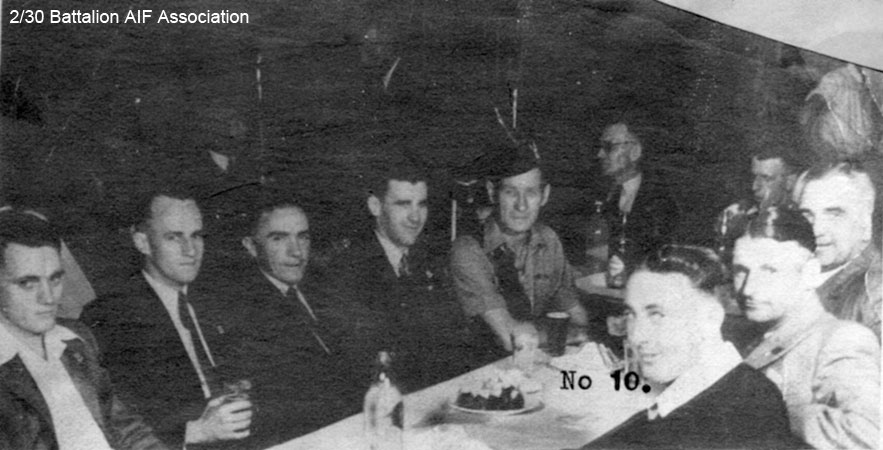 Adamstown, 1946
Reunion of Adamstown RSL Sub-Branch at RSL Hall, Brunker Road, Adamstown on 13/12/1946.

Left to right:
Far side of table:
1) unknown
2) NX4700 - CARROLL, Arthur James, Pte. - A Company, 7 Platoon 
3) NX47913 - SCHUMACHER, Donald Edward (Don), Pte. - D Company, 17 Platoon 
4) NX47209 - KENNEDY, Thomas Joseph Frederick (Tom), A/U/Sgt. - C Company, 14 Platoon
5) NX5658 - WEBSTER, James Wilson (Jim), A/Cpl. - B Company, Coy. HQ

Back table:
6) ? - RATCLIFFE, Vic (medical orderly who served on HS Manunda)
7) NX37646 - KING, Roy Rutherford, Pte. - B Company

Near side of table:
8) NX70416 - GALLEGHAN (Sir), Frederick Gallagher (Black Jack), Brig. - BHQ Company, CO. 2/30 Bn
9) NX45203 - BARNES, Walter Thomas (Wal), Sgt. - D Company, Coy. HQ
10) NX4699 - HOLCOMBE, Arthur David, Pte. - C Company
Keywords: 080720b NX4699HOLCOMBE NX4700CARROLL