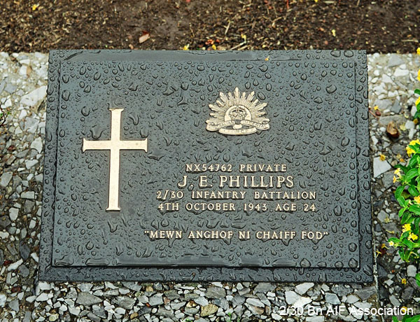 NX54762 - PHILLIPS, John Emlyn (Taffy), Pte. - A Company, 7 Platoon
Thanbyuzayat War Cemetery, Burma (Myanmar), Grave A12.D.3

NX54762 Private
J.E. PHILLIPS
2/30 Infantry Battalion
4th October 1943 Age 24

Mewn anghof ni chaiff fod
Keywords: NX54762 Thanbyuzayat