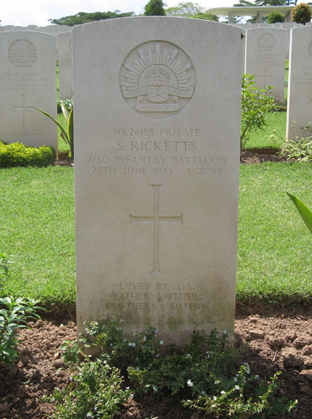 NX26188 - RICKETTS, Sidney, Pte. - BHQ, Cook C Company
Kranji War Cemetery, Singapore, Grave 3.B.12

NX26188 PRIVATE
S. RICKETTS
2/30 INFANTRY BATTALION
25TH JUNE 1945 AGE 43

LOVED BY ALL.
FATHER, MOTHER,
BROTHERS & SISTERS

Keywords: 20120901a