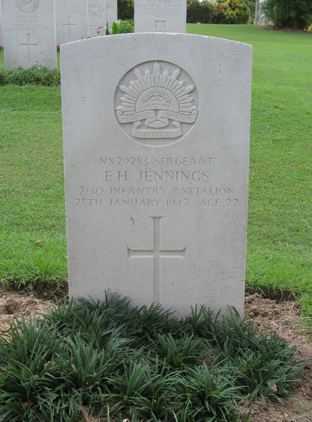 NX29283 - JENNINGS, Edward Henry (Ted), Sgt. - C Company, 15 Platoon
Kranji War Cemetery, Singapore, Grave 30.E.20

NX29283 SERGEANT
E.H. JENNINGS
2/30 INFANTRY BATTALION
28TH JANUARY 1942 AGE 22

Keywords: 20120901a