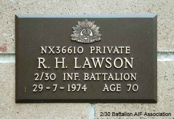 NX36610 - LAWSON, Roy Harold, A/U/Cpl. - BHQ, Butcher
View of the bronze plaque erected in the NSW Garden of Remembrance on Wall 7, Row F. The garden is adjacent to Sydney War Cemetery at the Rookwood Necropolis, and is maintained by The Office of Australian War Graves.

The plaques are provided by The Office of Australian War Graves to commemorate eligible veterans who have died post war and whose deaths are accepted as being caused by war service. This form of commemoration is used when there is a private memorial elesewhere, or for some reason, the Office is unable to provide an official memorial at the relevant Cemetery or Crematorium.
