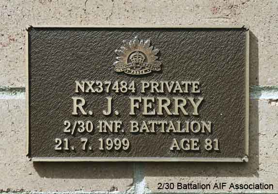 NX37484 - FERRY, Raymond Joseph (Ray), Pte. - B Company, 10 Platoon
View of the bronze plaque erected in the NSW Garden of Remembrance on Wall 63, Row H. The garden is adjacent to Sydney War Cemetery at the Rookwood Necropolis, and is maintained by The Office of Australian War Graves.

The plaques are provided by The Office of Australian War Graves to commemorate eligible veterans who have died post war and whose deaths are accepted as being caused by war service. This form of commemoration is used when there is a private memorial elesewhere, or for some reason, the Office is unable to provide an official memorial at the relevant Cemetery or Crematorium.
