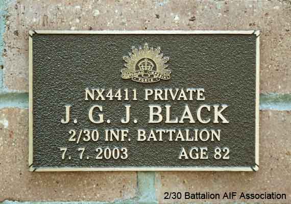 NX4411 - BLACK, John George Jeffrey (Jack), Pte. - HQ Company, Carrier Platoon
View of the bronze plaque erected in the NSW Garden of Remembrance on Wall 30, Row H. The garden is adjacent to Sydney War Cemetery at the Rookwood Necropolis, and is maintained by The Office of Australian War Graves.

The plaques are provided by The Office of Australian War Graves to commemorate eligible veterans who have died post war and whose deaths are accepted as being caused by war service. This form of commemoration is used when there is a private memorial elesewhere, or for some reason, the Office is unable to provide an official memorial at the relevant Cemetery or Crematorium.
